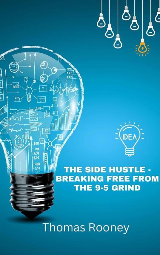 The Side Hustle: Breaking Free from the 9-5 Grind