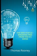 The Side Hustle - Breaking Free from the 9-5 Grind