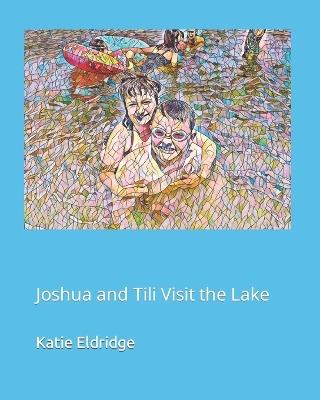 Joshua and Tili Visit the Lake - Katie Eldridge - cover