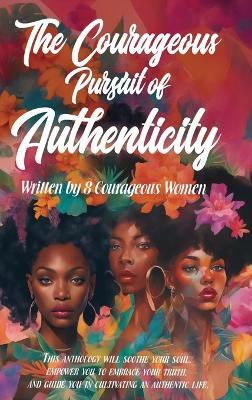 The Courageous Pursuit of Authenticity - cover