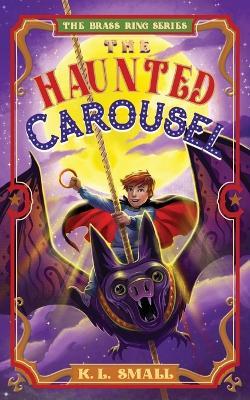 The Haunted Carousel - K L Small - cover