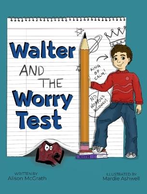 Walter and the Worry Test - Alison R McGrath - cover