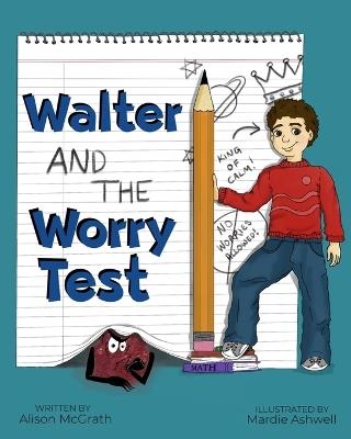 Walter and the Worry Test - Alison McGrath - cover
