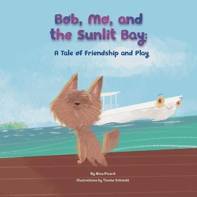 Bob, Mo, and the Sunlit Bay: A Tale of Friendship and Play - Nina Picard - cover