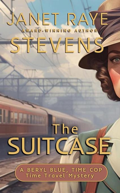 The Suitcase: A Beryl Blue, Time Cop Time Travel Mystery