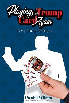 Playing the Trump Card Again - Daniel Wilson - cover