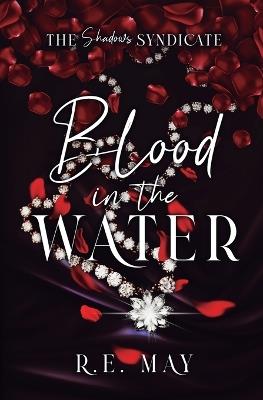Blood in the Water: A Why Choose Mafia Romance - R E May - cover