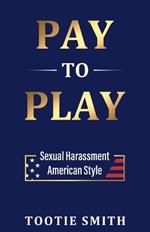 Pay-to-Play: Sexual Harassment American Style