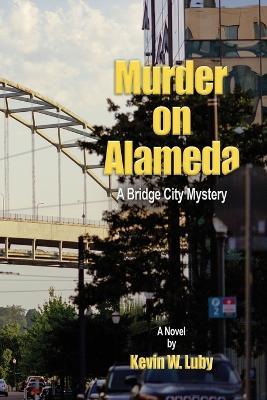 Murder on Alameda - Kevin W Luby - cover