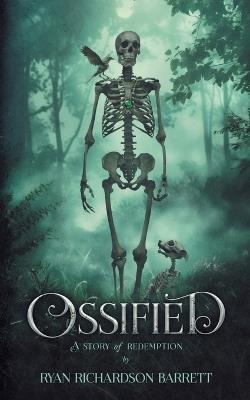 Ossified: A Story of Redemption - Ryan Richardson Barrett - cover