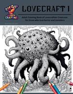 Lovecraft I: Angry Crayons - Lovecraft I: Adult Coloring Book of Lovecraftian Creatures, for those who love horror and monsters
