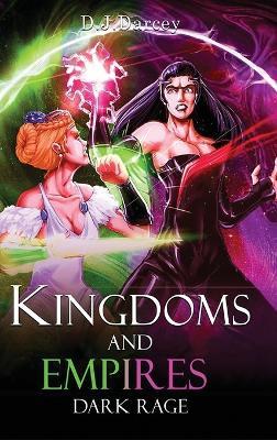 Kingdoms and Empires: Dark Rage - D J Darcey - cover