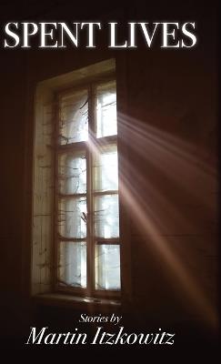 Spent Lives - Martin Itzkowitz - cover