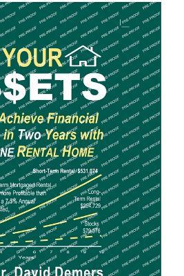 Tap Your A$$ets: How to Achieve Financial Freedom in Two Years with Just One Rental Home - David DeMers - cover