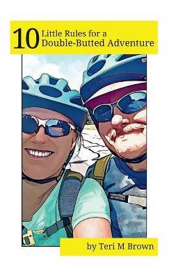10 Little Rules for a Double-Butted Adventure - Teri M Brown - cover