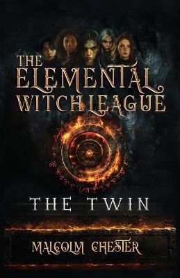 The Elemental Witch League: The Twin - Malcolm Chester - cover
