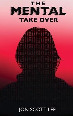 The Mental Take Over - Jon Scott Lee - cover