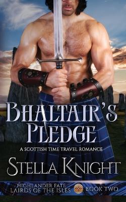Bhaltair's Pledge: A Scottish Time Travel Romance - Stella Knight - cover