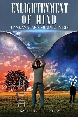 ENLIGHTENMENT OF MIND Lankavatara Mindfulness: Lankavatara Mindfulness - Karna Sonam Tarjay - cover