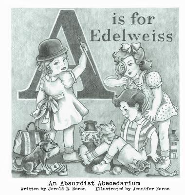 A is for Edelweiss - Jerald E Noran - cover