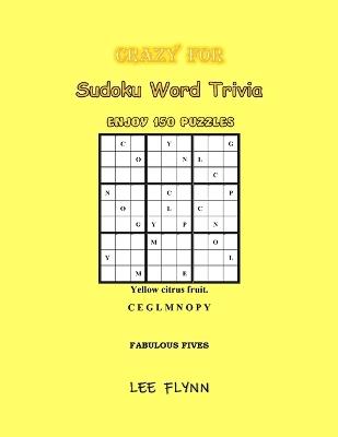 Crazy For Sudoku Word Trivia: Fabulous Fives - Lee Flynn - cover