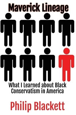 Maverick Lineage: What I Learned about Black Conservatism in America - Philip Blackett - cover