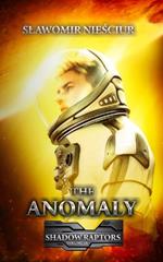 The Anomaly: Shadow Raptors Volume VI