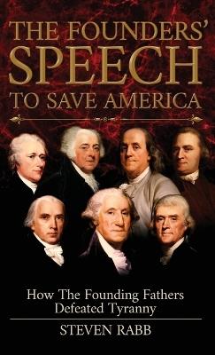 The Founders' Speech To Save America - Steven Rabb - cover