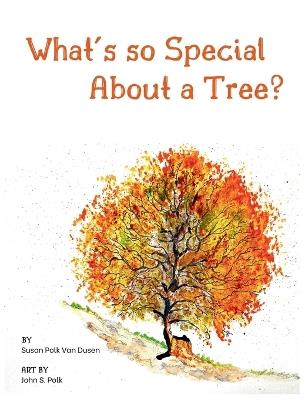 What's so Special About a Tree? - Susan Polk Van Dusen - cover