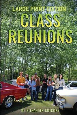 Class Reunions - Large Print edition - Alexander Gregory - cover