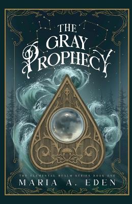 The Gray Prophecy - Maria A Eden - cover