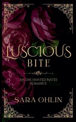 Luscious Bite, An Enchanted Mates Romance - Sara Ohlin - cover
