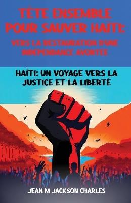 Tête ensemble pour Sauver Haïti: Vers la Restauration d'une Indépendance Avortée - Jean Charles - cover