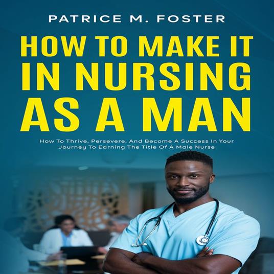 How To Make It In Nursing As A Man