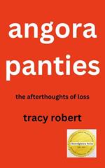 Angora Panties: The Afterthoughts of Loss