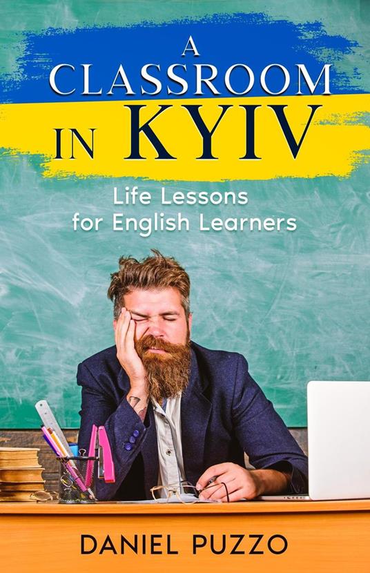 A Classroom in Kyiv: Life Lessons for English Learners