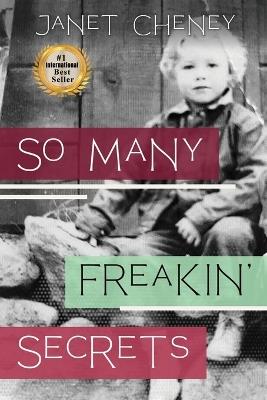 So Many Freakin' Secrets - Janet Bernice Cheney - cover