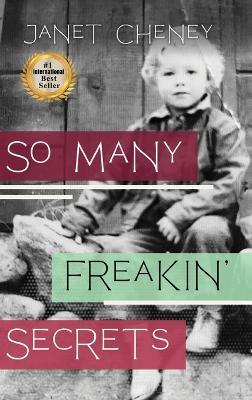 So Many Freakin' Secrets - Janet Bernice Cheney - cover