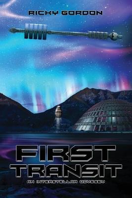 First Transit: An Interstellar Odyssey - Ricky B Gordon - cover