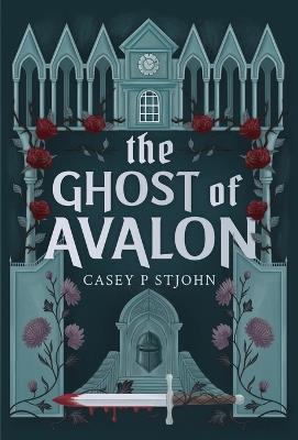 The Ghost of Avalon - Casey P Stjohn - cover