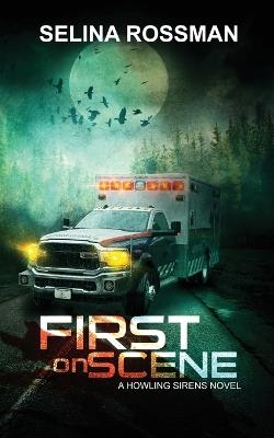 First On Scene: A Howling Sirens Novel - Selina Rossman - cover