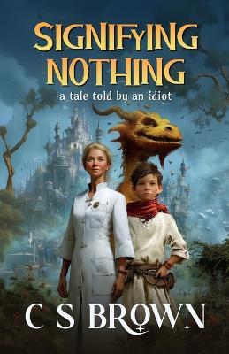 Signifying Nothing: A Tale Told by an Idiot - C S Brown - cover