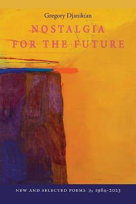 Nostalgia for the Future: New and Selected Poems 1984-2024 - Gregory Djanikian - cover