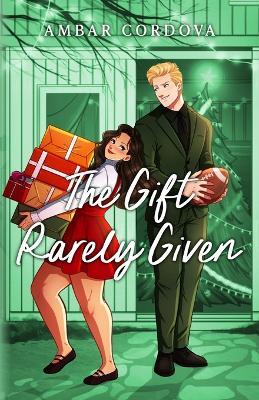 The Gift Rarely Given - Ambar Cordova - cover