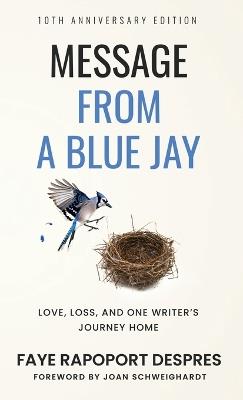 Message From a Blue Jay: 10th Anniversary Edition - Faye R Despres - cover