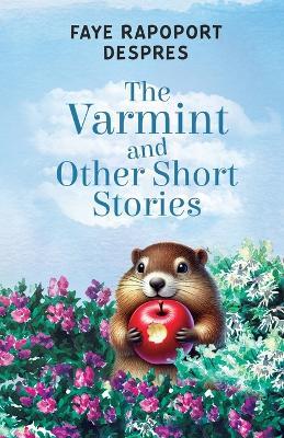 The Varmint and Other Short Stories - Faye Rapoport Despres - cover
