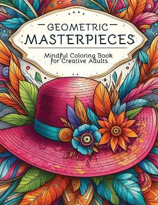 Geometric Masterpieces: Mindful Coloring Book for Creative Adults - Erica Kirby - cover