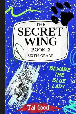 The Secret Wing: Book 2 - Sixth Grade - Tal Good - cover