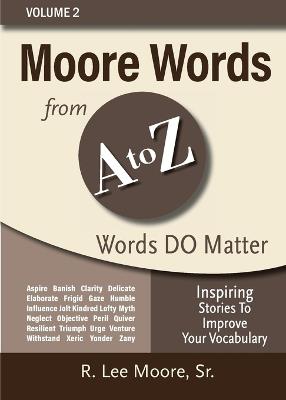 Moore Words from A to Z, Volume 2: Inspiring Stories to Improve Your Vocabulary - R Lee Moore - cover