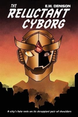 The Reluctant Cyborg - E M Denison - cover